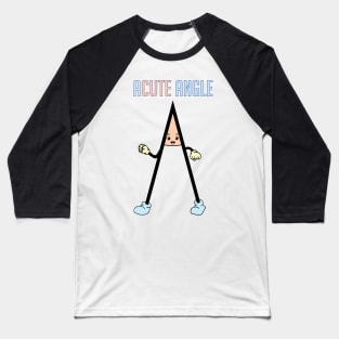 A cute acute angle Baseball T-Shirt